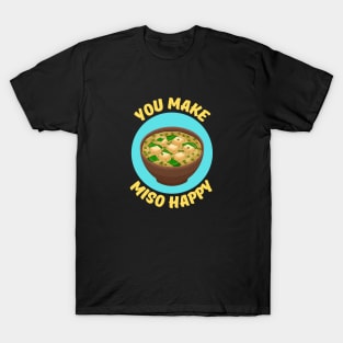 You Make Miso Happy | Miso Pun T-Shirt